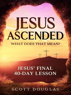 cover image of Jesus Ascended. What Does That Mean?